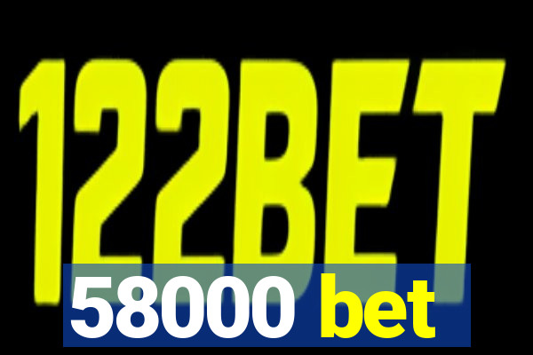 58000 bet